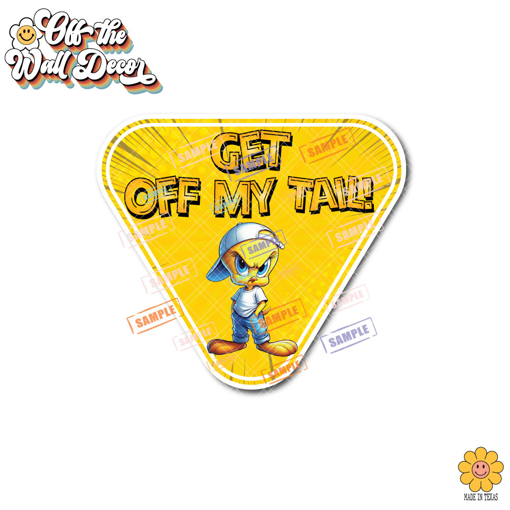Angry Yellow Bird | Get Off My Tail! | Suction Cup Sign, Magnet OR Vinyl Decal Sticker
