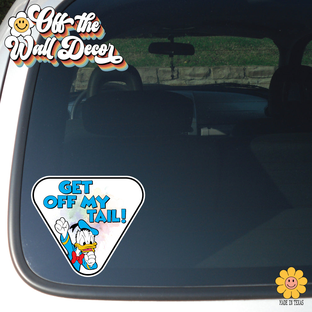 Get Off My Tail | Angry Donald | Suction Cup Sign, Magnet OR Vinyl Decal Sticker