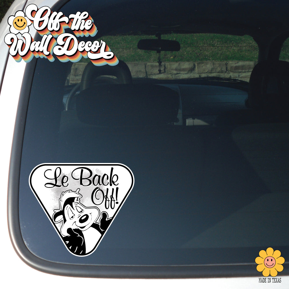 Le Back Off! Pepe Le Pew | Suction Cup Sign, Magnet OR Vinyl Decal Sticker