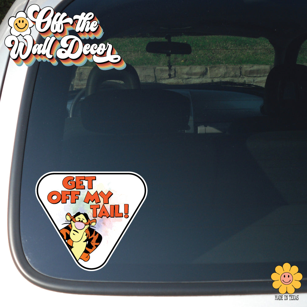 Tigger - Get Off My Tail! | Suction Cup Sign, Magnet OR Vinyl Decal Sticker