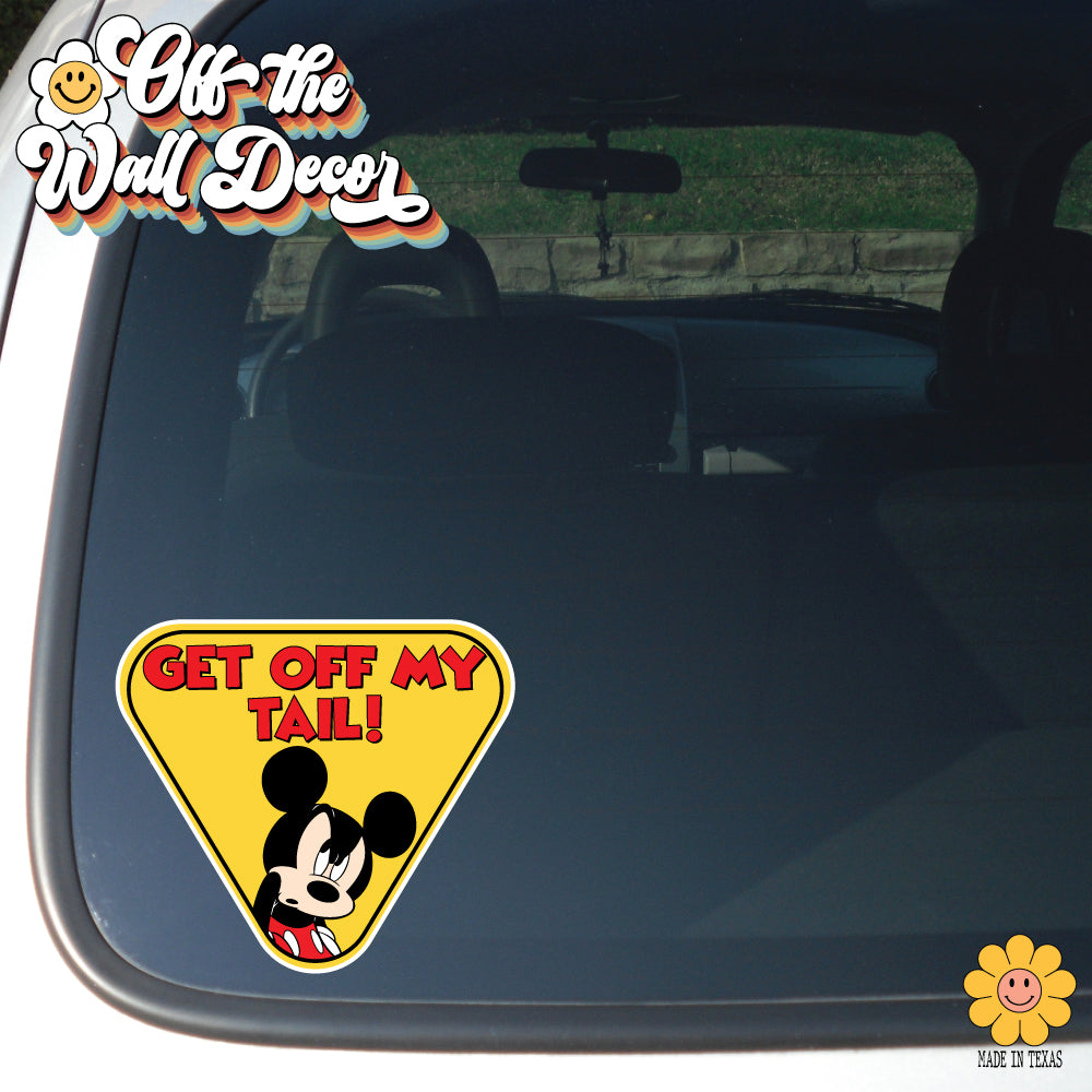 Get Off My Tail! Mickey | Suction Cup Sign, Magnet OR Vinyl Decal Sticker