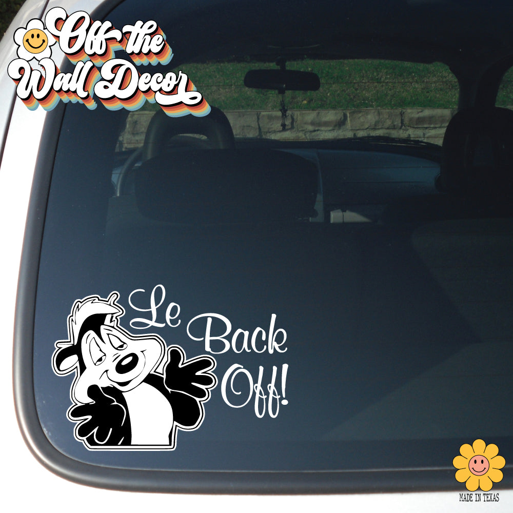 Le Back Off! Pepe Le Pew | Suction Cup Sign, Magnet OR Vinyl Decal Sticker