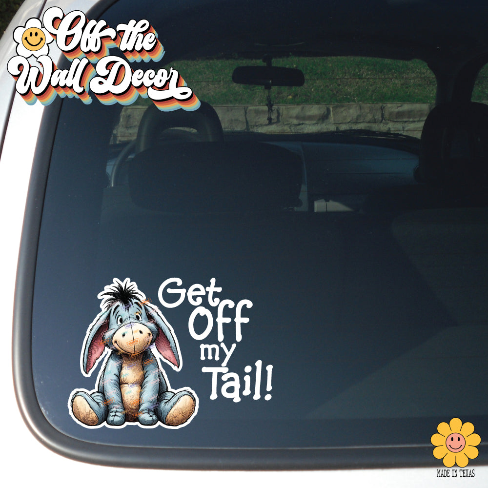 Get Off My Tail | Eeyore | Suction Cup Sign, Magnet OR Vinyl Decal Sticker