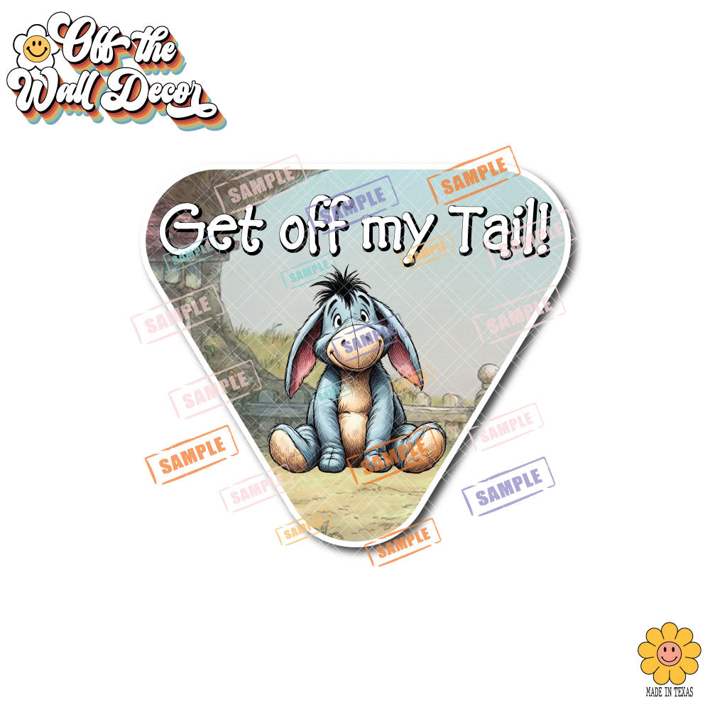 Vintage Eeyore, Get Off My Tail | Eeyore | Suction Cup Sign, Magnet OR Vinyl Decal Sticker