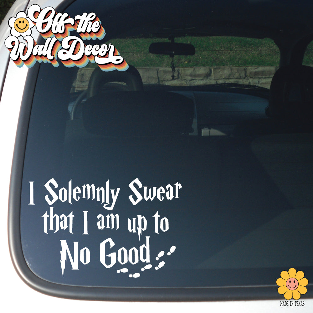I Solemnly Swear that I am up to No Good | Vehicle Window, Vinyl decal sticker