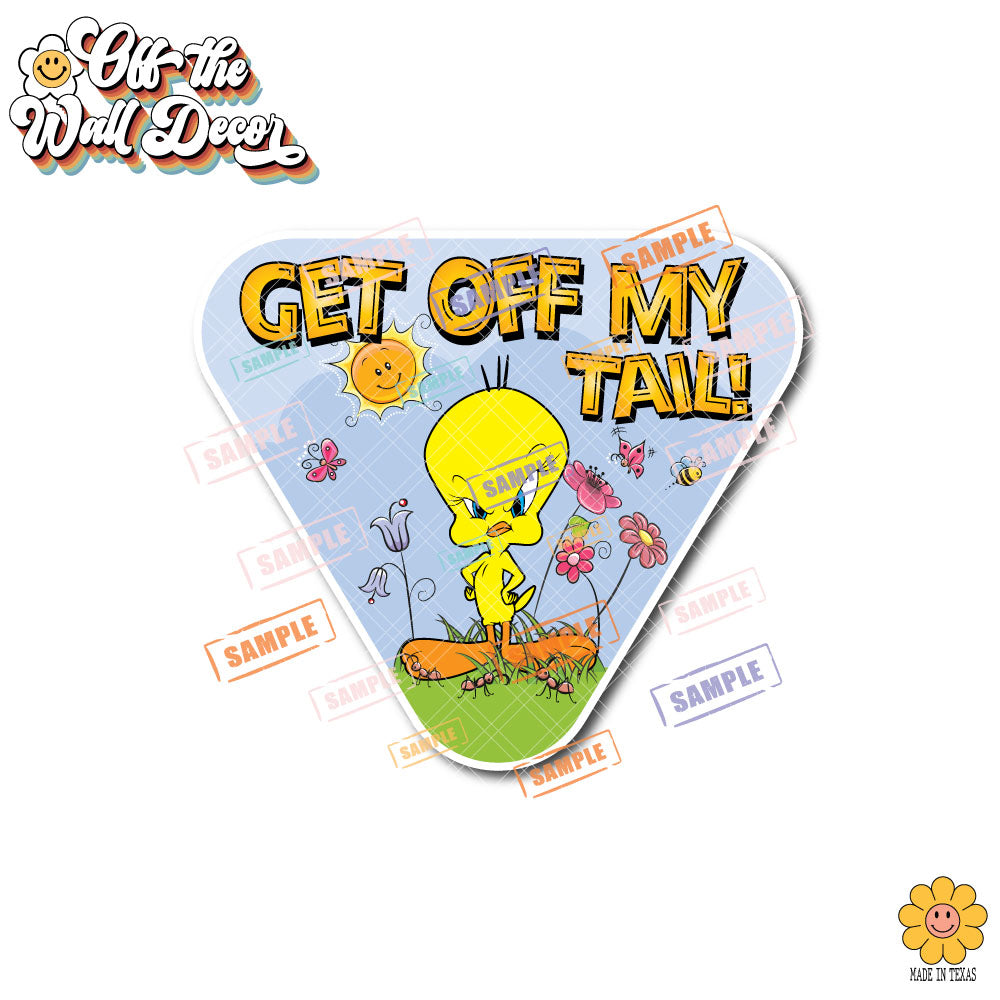 Get Off My Tail! | Suction Cup Sign, Magnet OR Vinyl Decal Sticker