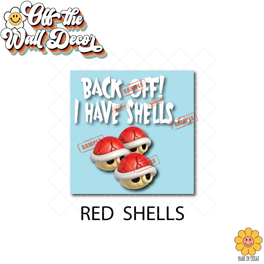 BACK OFF! I have Shells...