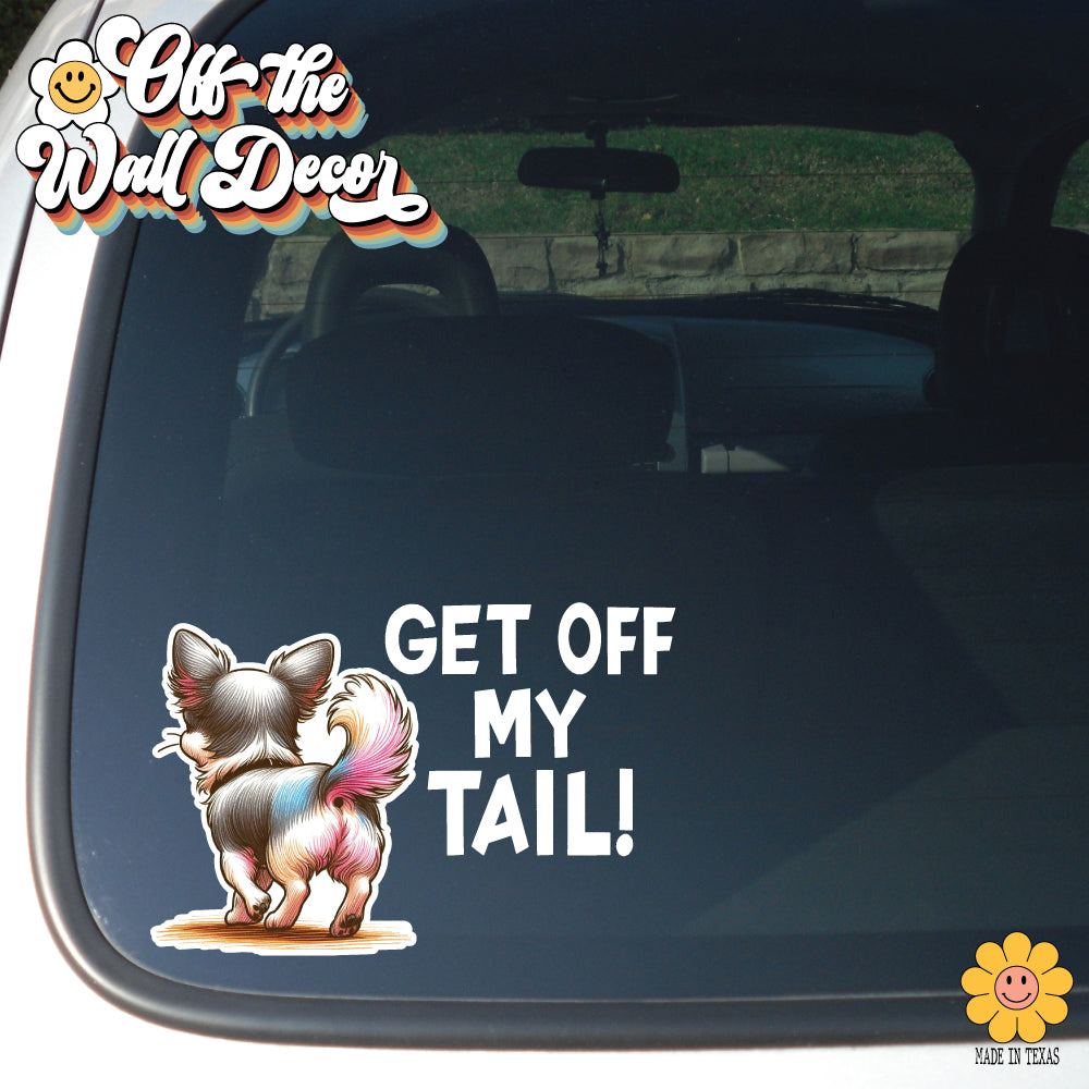 Get Off My Tail! Choice of Dog or Cat | Vinyl Decal Sticker OR Magnet