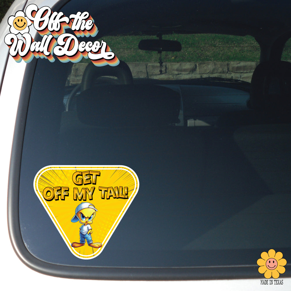 Angry Yellow Bird | Get Off My Tail! | Suction Cup Sign, Magnet OR Vinyl Decal Sticker