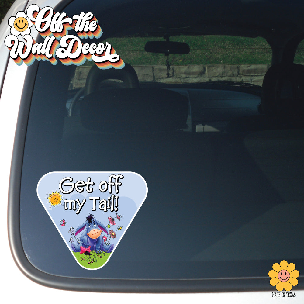 Get Off My Tail | Eeyore | Suction Cup Sign, Magnet OR Vinyl Decal Sticker