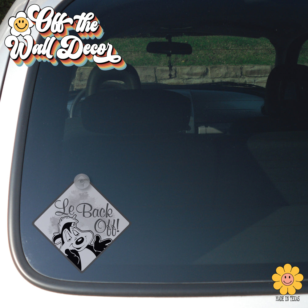 Le Back Off! Pepe Le Pew | Suction Cup Sign, Magnet OR Vinyl Decal Sticker