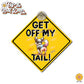 Get Off My Tail! Choice of Dog or Cat | Vinyl Decal Sticker OR Magnet