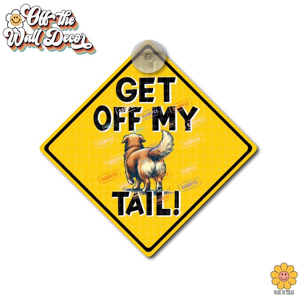 Get Off My Tail! Choice of Dog or Cat | Vinyl Decal Sticker OR Magnet