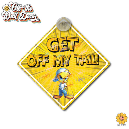 Angry Yellow Bird | Get Off My Tail! | Suction Cup Sign, Magnet OR Vinyl Decal Sticker