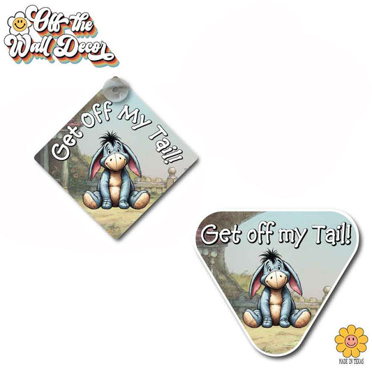 Vintage Eeyore, Get Off My Tail | Eeyore | Suction Cup Sign, Magnet OR Vinyl Decal Sticker