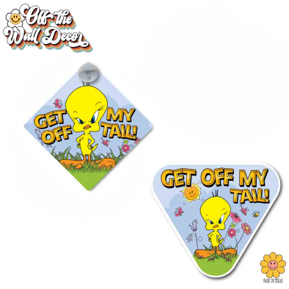 Get Off My Tail! | Suction Cup Sign, Magnet OR Vinyl Decal Sticker