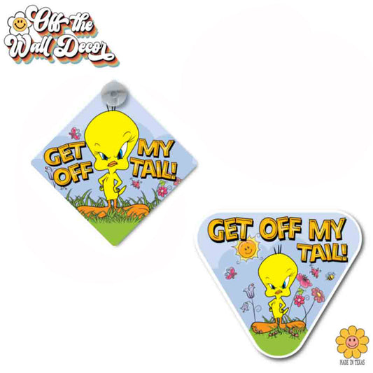 Get Off My Tail! | Suction Cup Sign, Magnet OR Vinyl Decal Sticker