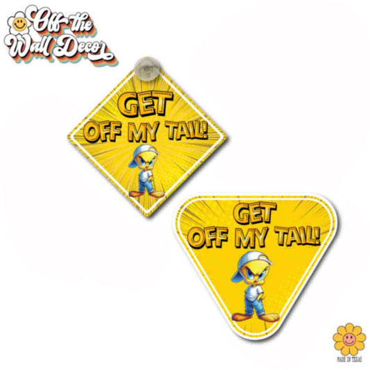 Angry Yellow Bird | Get Off My Tail! | Suction Cup Sign, Magnet OR Vinyl Decal Sticker