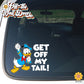Get Off My Tail | Angry Donald | Suction Cup Sign, Magnet OR Vinyl Decal Sticker
