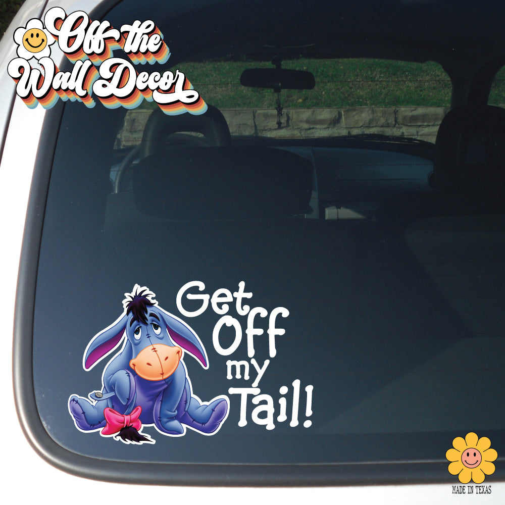 Get Off My Tail | Eeyore | Suction Cup Sign, Magnet OR Vinyl Decal Sticker