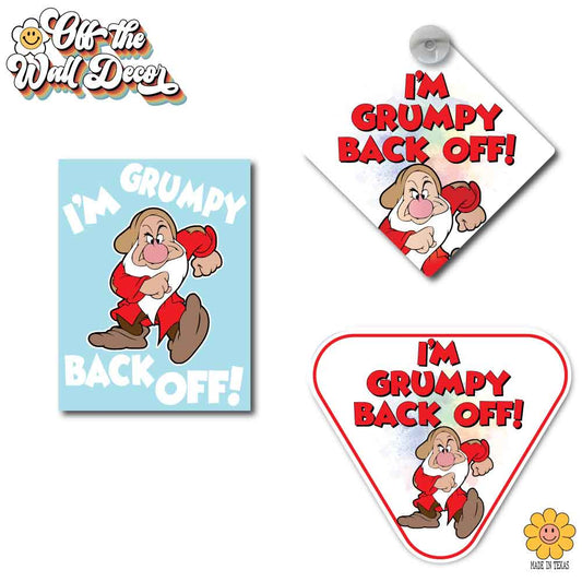 I'm Grumpy Back Off! | Suction Cup Sign, Magnet OR Vinyl Decal Sticker