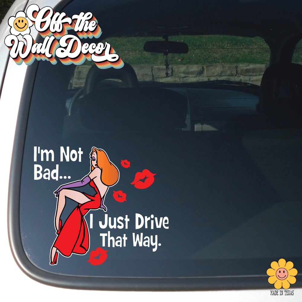 I'm not Bad.....I just drive that way. | Jessica Rabbit | Vehicle Window, Vinyl decal sticker