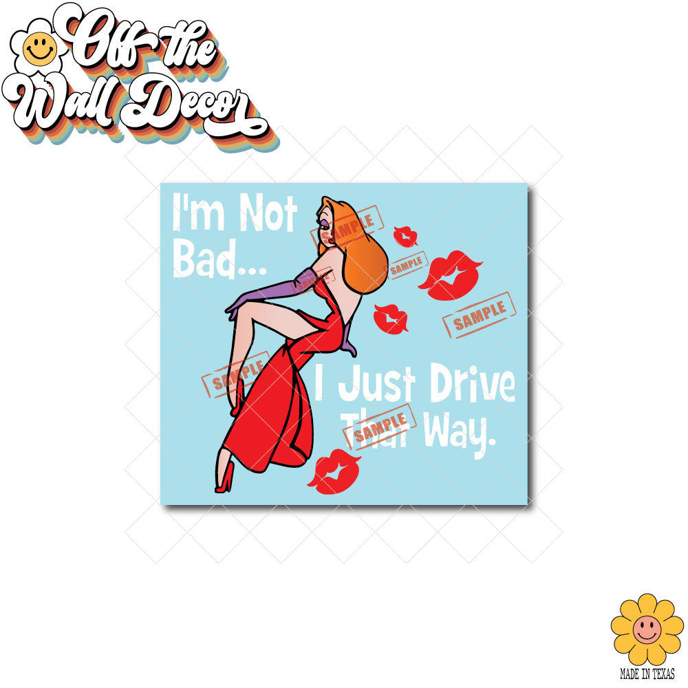 I'm not Bad.....I just drive that way. | Jessica Rabbit | Vehicle Window, Vinyl decal sticker