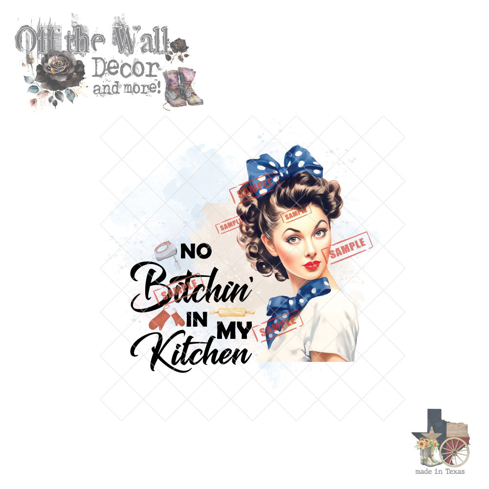 No Bitchin' in my Kitchen