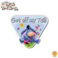 Get Off My Tail | Eeyore | Suction Cup Sign, Magnet OR Vinyl Decal Sticker