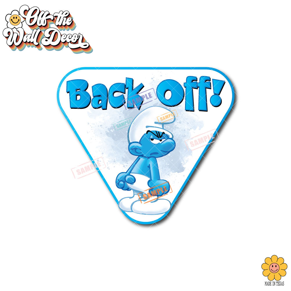 Back Off! | Grouchy Smurf | Suction Cup Sign, Magnet OR Vinyl Decal Sticker