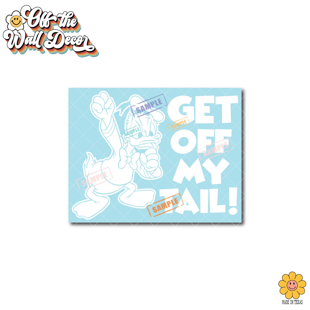 Get Off My Tail | Angry Donald | Suction Cup Sign, Magnet OR Vinyl Decal Sticker