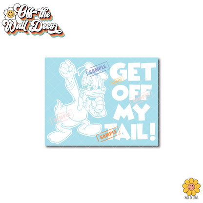 Get Off My Tail | Angry Donald | Suction Cup Sign, Magnet OR Vinyl Decal Sticker