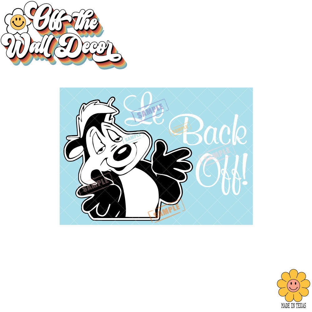 Le Back Off! Pepe Le Pew | Suction Cup Sign, Magnet OR Vinyl Decal Sticker